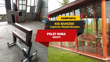 Kış Bahçesi Yaptırana PELET Soba Hediye